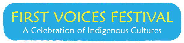 First Voices Festival. A celebration of Indigenous cultures.