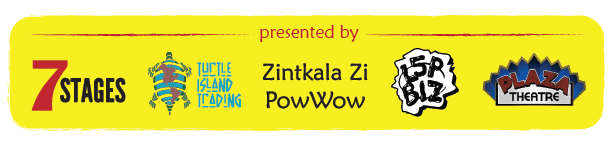 presented by 7 Stages, Turtle Island Trading, Zintkala Zi PowWow, Little 5 Points Business Association, and Pleaza Theatre.